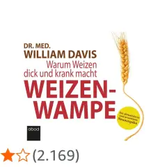 Buchcover: "Weizen-Wampe" von Dr. med. William Davis erklärt, warum Weizen dick macht. Mit Weizenähre und Bewertung.